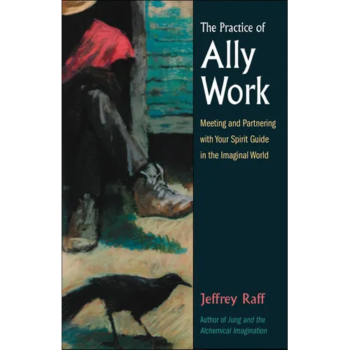 The Practice of Ally Work: Meeting and Partnering with Your Spirit Guide in the Imaginal World - Paperback