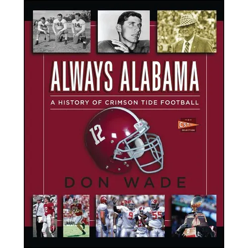 Always Alabama: A History of Crimson Tide Football - Paperback