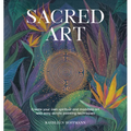 Sacred Art: Create Your Own Spiritual and Mandala Art with Easy Acrylic Painting Techniques - Paperback