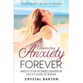 Health Anxiety Book For Women: Eliminating Anxiety Forever - Watch Your Worries Disappear Like A Cloud of Smoke - Paperback