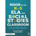 Rigor in the K-5 ELA and Social Studies Classroom: A Teacher Toolkit - Paperback