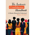 The Authentic Confidence Handbook: A Mindset Manual for Professional Women of Color - Paperback