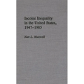 Income Inequality in the United States, 1947-1985 - Hardcover