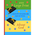 200 Large Print Cryptogram Quotes About God: Exercise Your Brain With These Cryptoquote Puzzles. Bibles And Prayer On Green Blue Yellow Cover. - Paperback