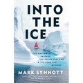 Into the Ice: The Northwest Passage, the Polar Sun, and a 175-Year-Old Mystery - Hardcover