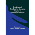 The Lives of the Twelve Caesars, Volume 13: Grammarians and Rhetoricians - Paperback