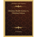 Christian Health Science vs. Christian Science - Paperback