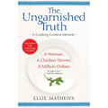 The Ungarnished Truth: A Cooking Contest Memoir - Paperback