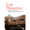 Los Paisanos: Spanish Settlers on the Northern Frontier of New Spain - Paperback