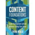 Content Foundations: Scale your content with AI without losing your voice. - Paperback