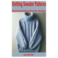 Knitting Sweater Patterns: Stunning Knitting Sweater Designs - Paperback