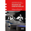Preserving and Exhibiting Media Art: Challenges and Perspectives - Paperback