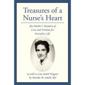 Treasures of a Nurse's Heart: My Mother's Memoirs of Love and Wisdom for Everyday Life - Paperback
