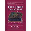 Free Trade Doesn't Work: What Should Replace It and Why, 2011 Edition - Paperback