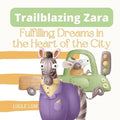 Trailblazing Zara: Fulfilling Dreams in the Heart of the City - Paperback
