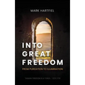 Into Great Freedom: From Purgation to Illumination - Paperback