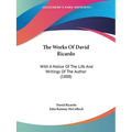 The Works Of David Ricardo: With A Notice Of The Life And Writings Of The Author (1888) - Paperback