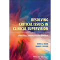 Resolving Critical Issues in Clinical Supervision: A Practical, Evidence-Based Approach - Paperback