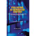 Evaluating AI-Generated Content: A Practical Guide for Educators, Librarians, and Information Professionals: A Companion for Students - Hardcover