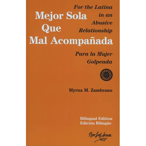 Mejor Sola Que Mal Acompanada: For the Latina in an Abusive Relationship/Para La Mujer Golpeada - Paperback