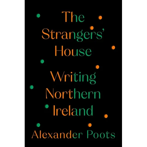 The Strangers' House: Writing Northern Ireland - Hardcover