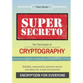 Super Secreto - The Third Epoch of Cryptography: Multiple, exponential, quantum-secure and above all, simple and practical Encryption for Everyone - Paperback