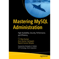 Mastering MySQL Administration: High Availability, Security, Performance, and Efficiency - Paperback