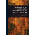 Memoirs of the Author of a Vindication of the Rights of Woman - Paperback