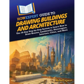 HowExpert Guide to Drawing Buildings and Architecture: The 39-Day Step-by-Step System to Learn How to Draw Houses, Landmarks, Skyscrapers, Interiors, - Paperback