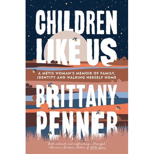Children Like Us: A Métis Woman's Memoir of Family, Identity and Walking Herself Home - Paperback