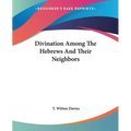 Divination Among The Hebrews And Their Neighbors - Paperback