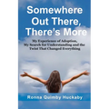 Somewhere Out There, There's More: My Experience of Adoption, My Search for Understanding and the Twist That Changed Everything - Paperback