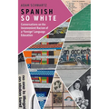 Spanish So White: Conversations on the Inconvenient Racism of a 'Foreign' Language Education - Paperback