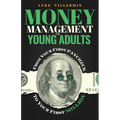 Money Management for Young Adults: From Your First Paycheck to Your First Million - Paperback