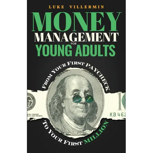 Money Management for Young Adults: From Your First Paycheck to Your First Million - Paperback