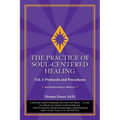 The Practice of Soul-Centered Healing - Vol. I: Protocols and Procedures - Paperback
