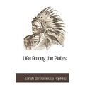 Life Among the Piutes - Paperback