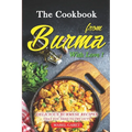 The Cookbook from Burma With Love!: Delicious Burmese Recipes that You Need To Try Out!! - Paperback