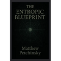 The Entropic Blueprint - Paperback