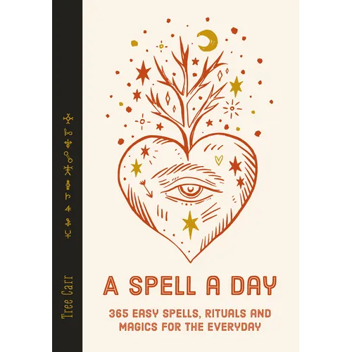 A Spell a Day: 365 Easy Spells, Rituals and Magics for Every Day - Hardcover