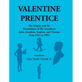 Valentine Prentice: His Origins and the Descendants of His Grandsons John, Jonathan, Stephen, and Thomas, From 1514 to 1992 - Paperback