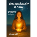 The Sacred Healer of Nazca: The Unconscious, AI, and the Last Civilization - Paperback