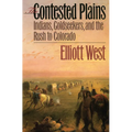 The Contested Plains: Indians, Goldseekers, & the Rush to Colorado - Paperback