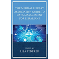 The Medical Library Association Guide to Data Management for Librarians - Paperback