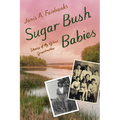 Sugar Bush Babies: Stories of My Ojibwe Grandmother - Hardcover