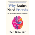 Why Brains Need Friends: The Neuroscience of Social Connection - Hardcover