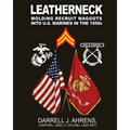 Leatherneck: Molding Recruit Maggots into U.S. Marines in the 1950s - Paperback