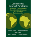 Confronting Historical Paradigms: Peasants, Labor, and the Capitalist World System in Africa and Latin America - Paperback
