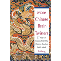 More Chinese Brain Twisters: 60 Fast, Fun Puzzles That Help Children Develop Quick Minds - Paperback