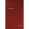 Last Days In A Dutch Hotel; and Other Stories from Literature and Life: in large print - Hardcover